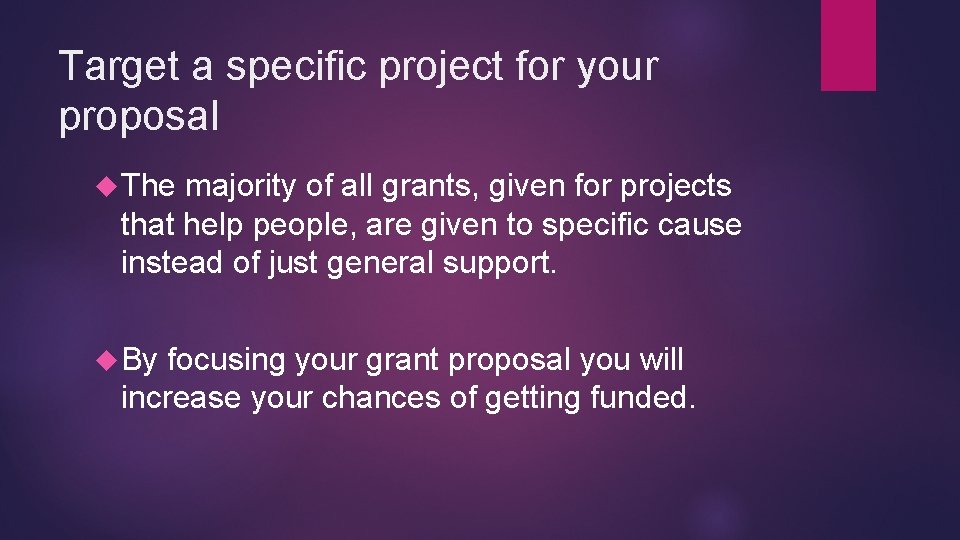 Target a specific project for your proposal The majority of all grants, given for