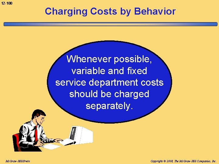 12 -100 Charging Costs by Behavior Whenever possible, variable and fixed service department costs
