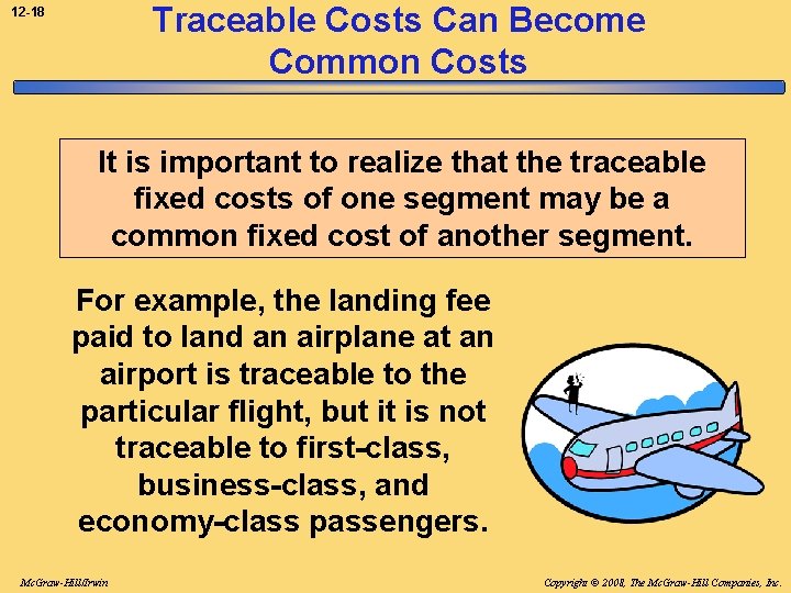 Traceable Costs Can Become Common Costs 12 -18 It is important to realize that