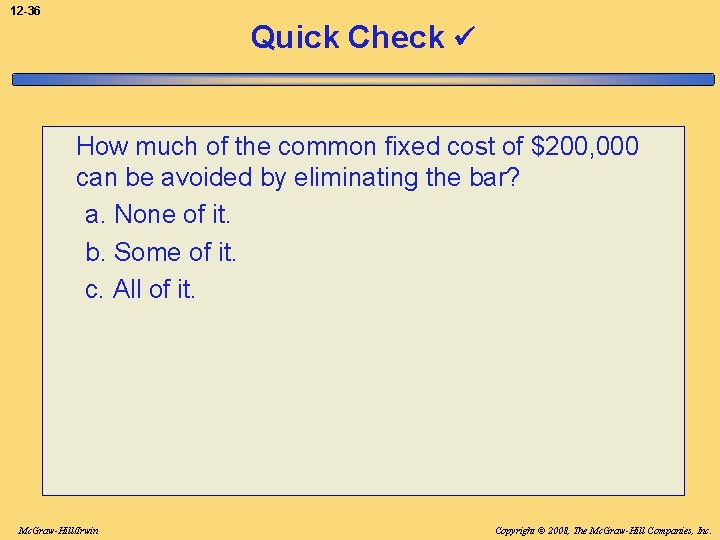 12 -36 Quick Check How much of the common fixed cost of $200, 000