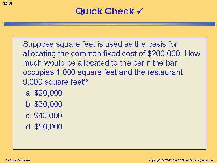 12 -38 Quick Check Suppose square feet is used as the basis for allocating