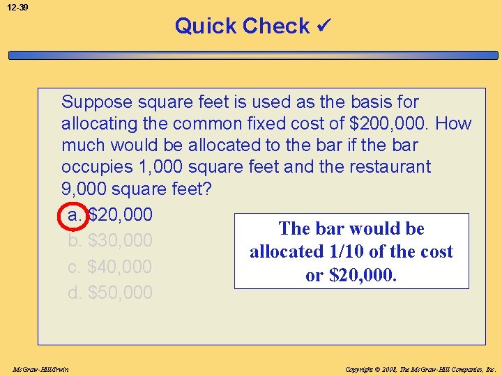 12 -39 Quick Check Suppose square feet is used as the basis for allocating