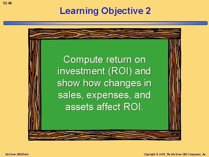 12 -44 Learning Objective 2 Compute return on investment (ROI) and show changes in