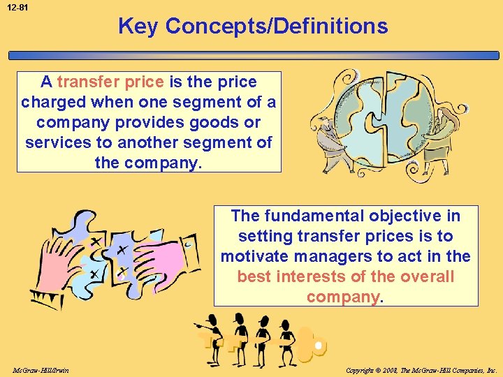 12 -81 Key Concepts/Definitions A transfer price is the price charged when one segment