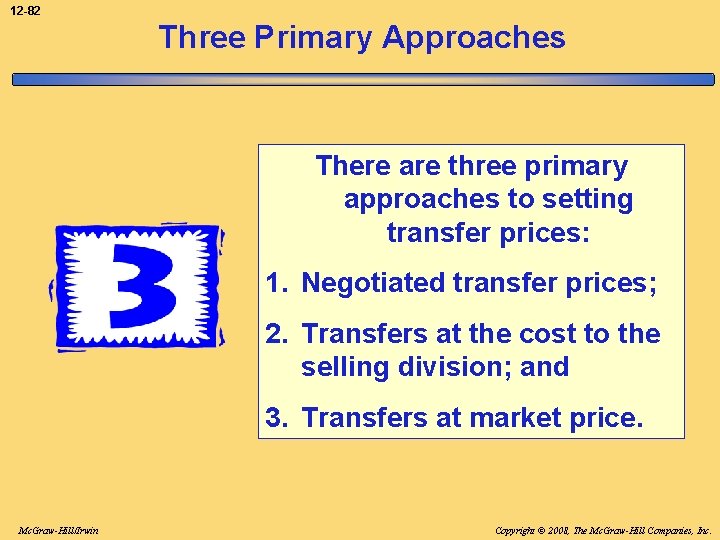 12 -82 Three Primary Approaches There are three primary approaches to setting transfer prices: