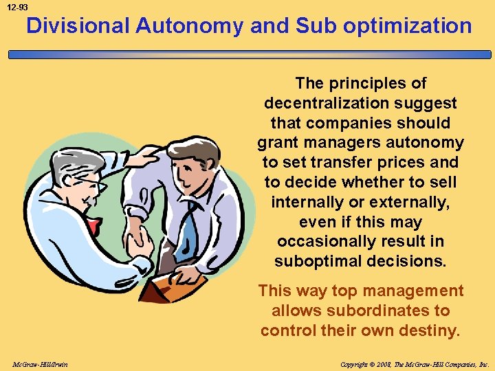 12 -93 Divisional Autonomy and Sub optimization The principles of decentralization suggest that companies