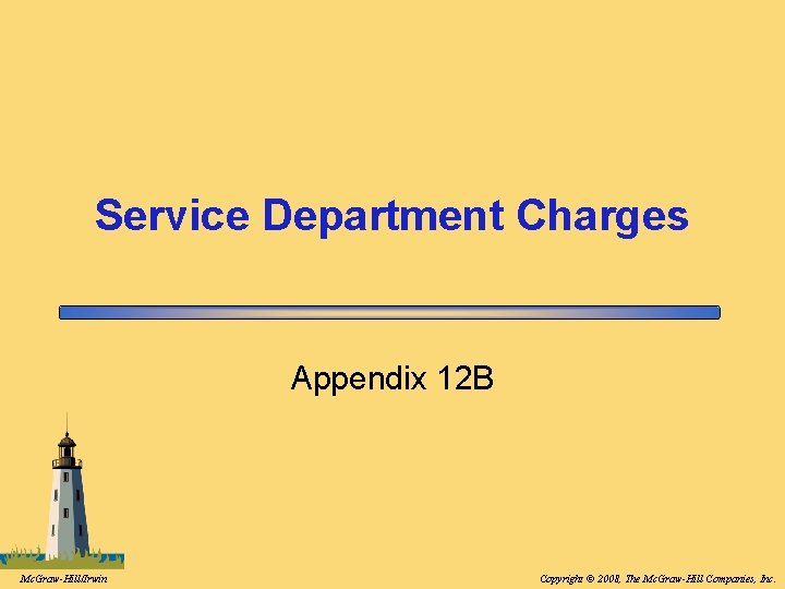 Service Department Charges Appendix 12 B Mc. Graw-Hill/Irwin Copyright © 2008, The Mc. Graw-Hill