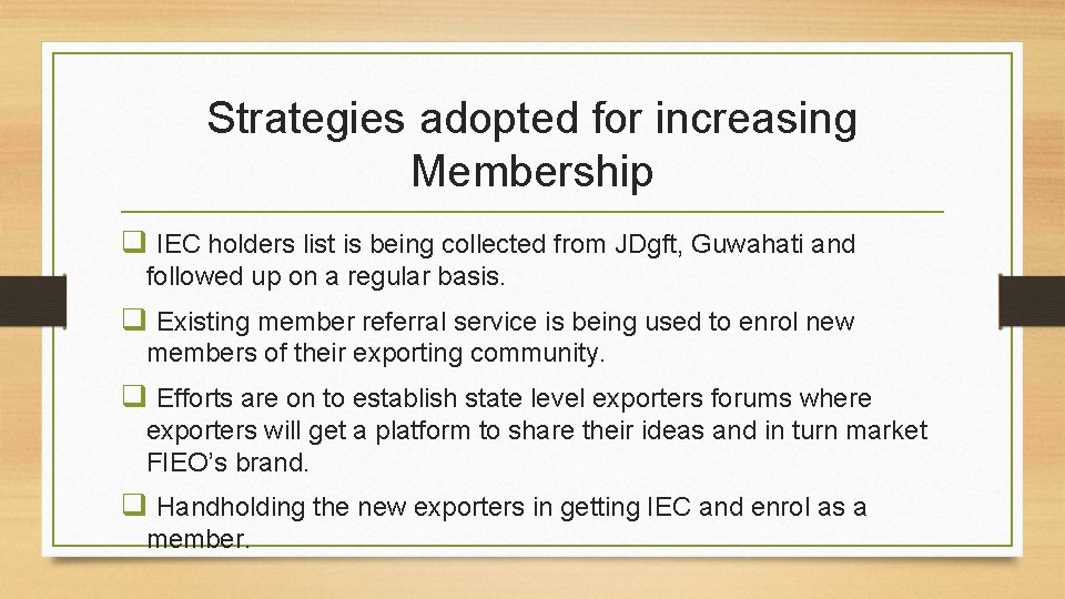 Strategies adopted for increasing Membership q IEC holders list is being collected from JDgft,