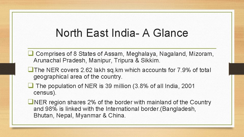 North East India- A Glance q Comprises of 8 States of Assam, Meghalaya, Nagaland,