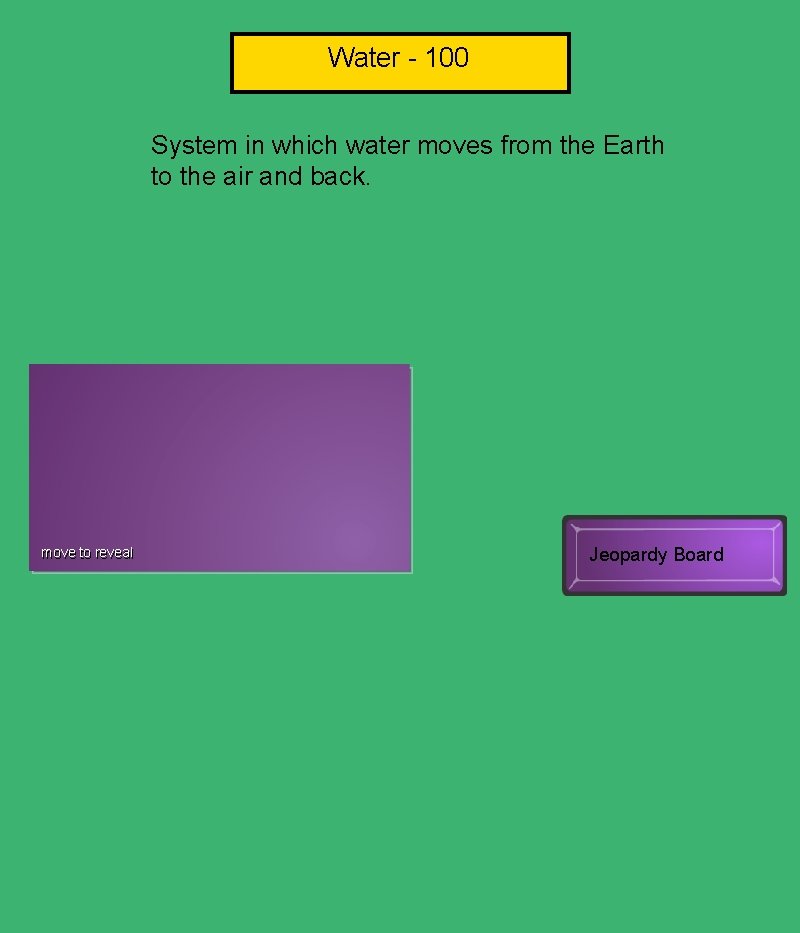 Water - 100 System in which water moves from the Earth to the air