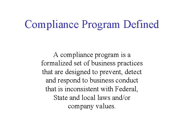 Compliance Program Defined A compliance program is a formalized set of business practices that