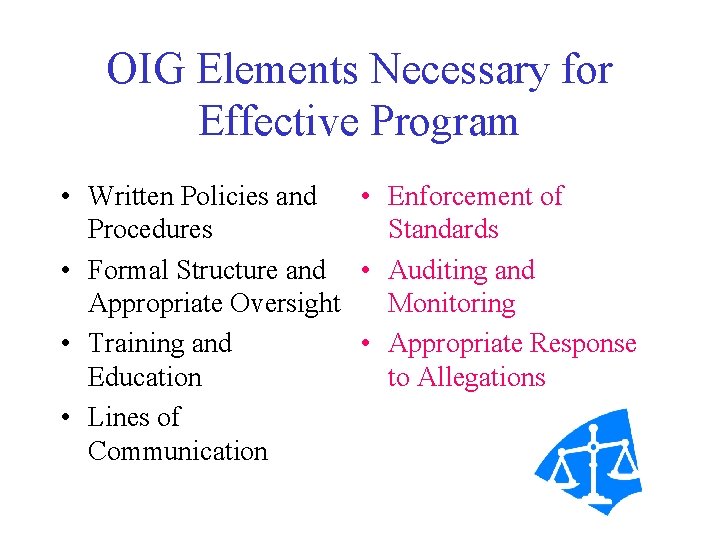 OIG Elements Necessary for Effective Program • Written Policies and • Enforcement of Procedures