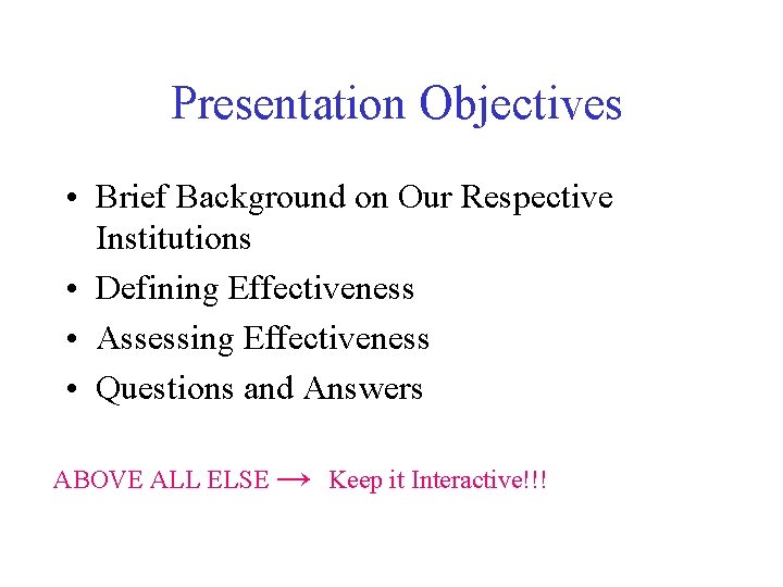 Presentation Objectives • Brief Background on Our Respective Institutions • Defining Effectiveness • Assessing