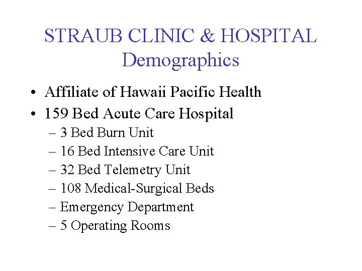 STRAUB CLINIC & HOSPITAL Demographics • Affiliate of Hawaii Pacific Health • 159 Bed