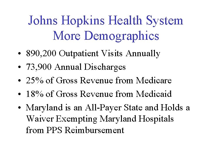 Johns Hopkins Health System More Demographics • • • 890, 200 Outpatient Visits Annually