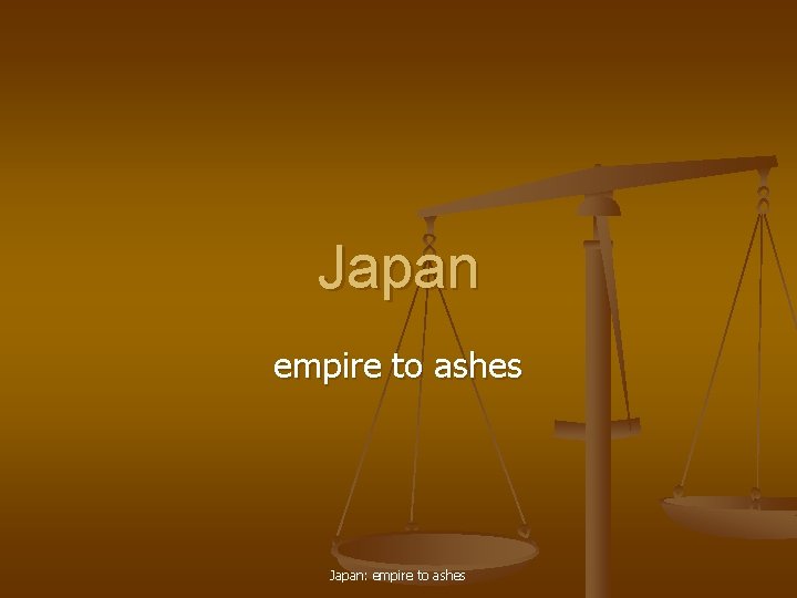 Japan empire to ashes Japan: empire to ashes 
