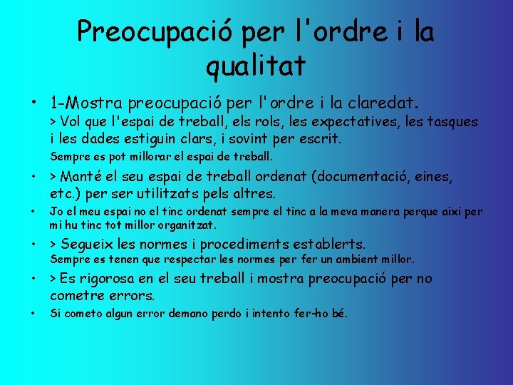 Preocupació per l'ordre i la qualitat • 1 -Mostra preocupació per l'ordre i la