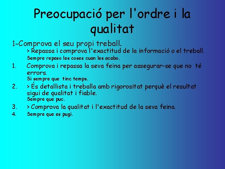 Preocupació per l'ordre i la qualitat 1 -Comprova el seu propi treball. 1. 2.