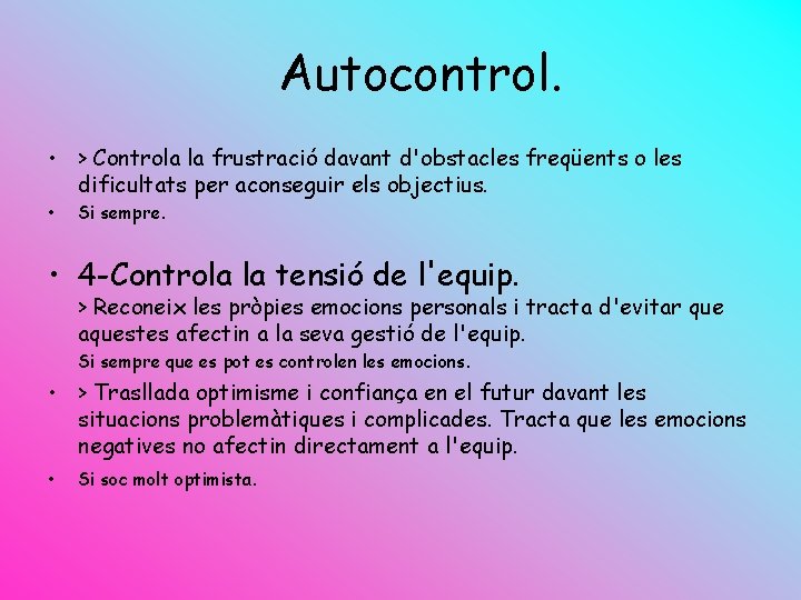 Autocontrol. • > Controla la frustració davant d'obstacles freqüents o les dificultats per aconseguir