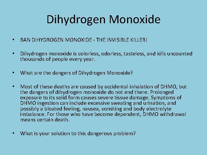 Dihydrogen Monoxide • BAN DIHYDROGEN MONOXIDE - THE INVISIBLE KILLER! • Dihydrogen monoxide is