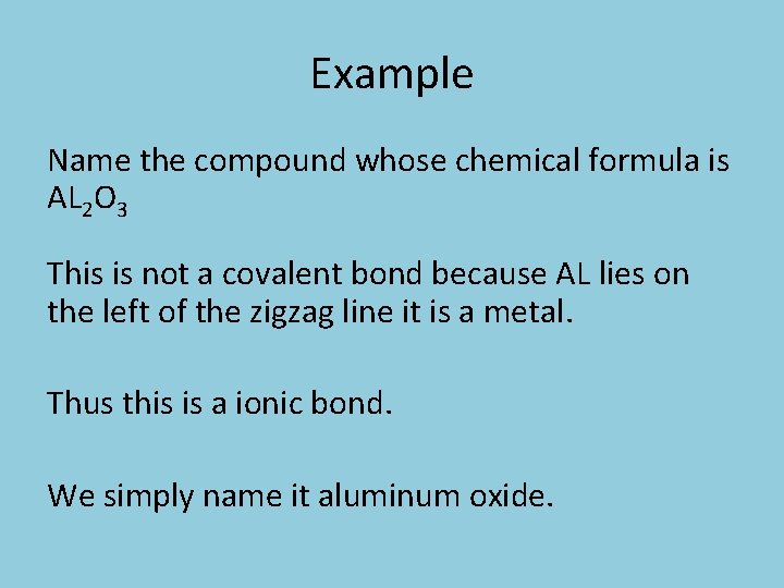 Example Name the compound whose chemical formula is AL 2 O 3 This is
