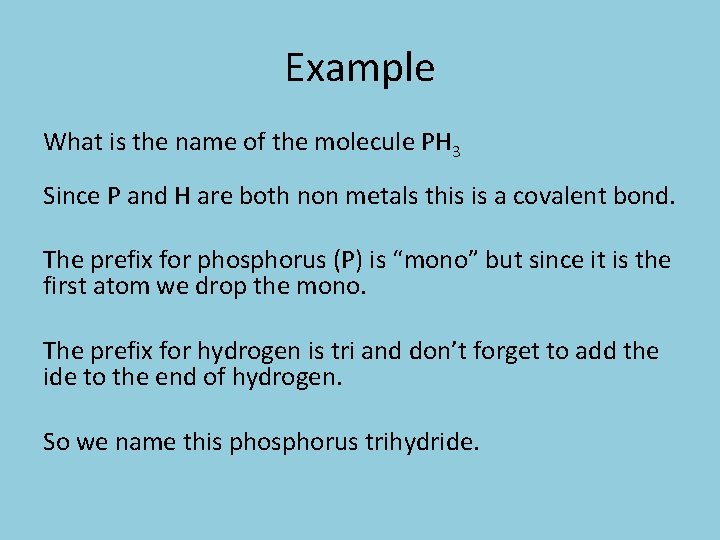 Example What is the name of the molecule PH 3 Since P and H