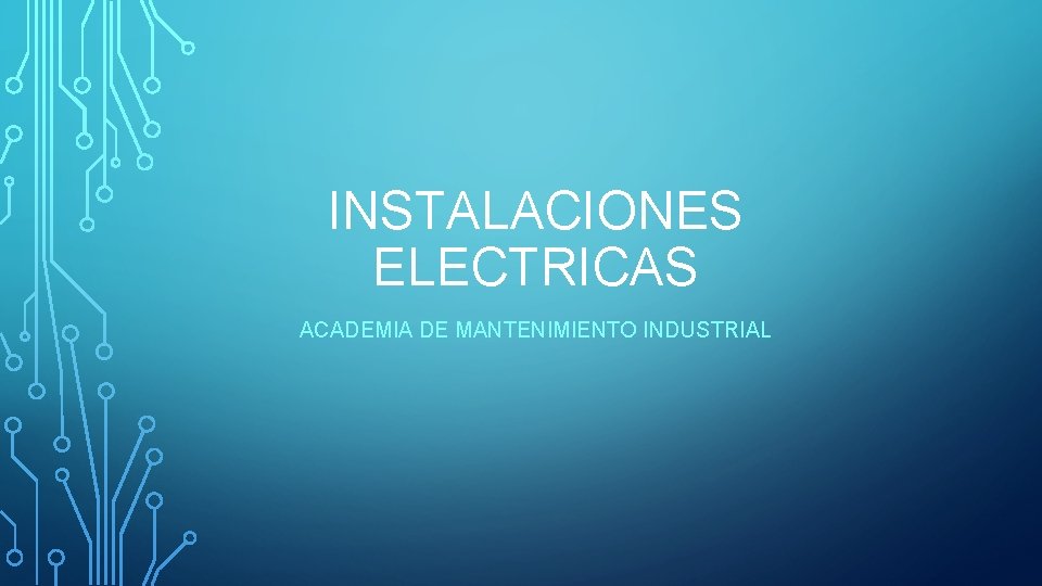 INSTALACIONES ELECTRICAS ACADEMIA DE MANTENIMIENTO INDUSTRIAL 