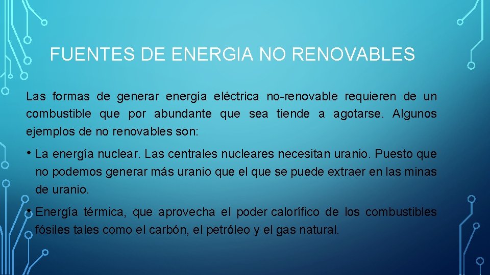 FUENTES DE ENERGIA NO RENOVABLES Las formas de generar energía eléctrica no-renovable requieren de