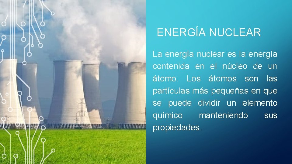 ENERGÍA NUCLEAR La energía nuclear es la energía contenida en el núcleo de un