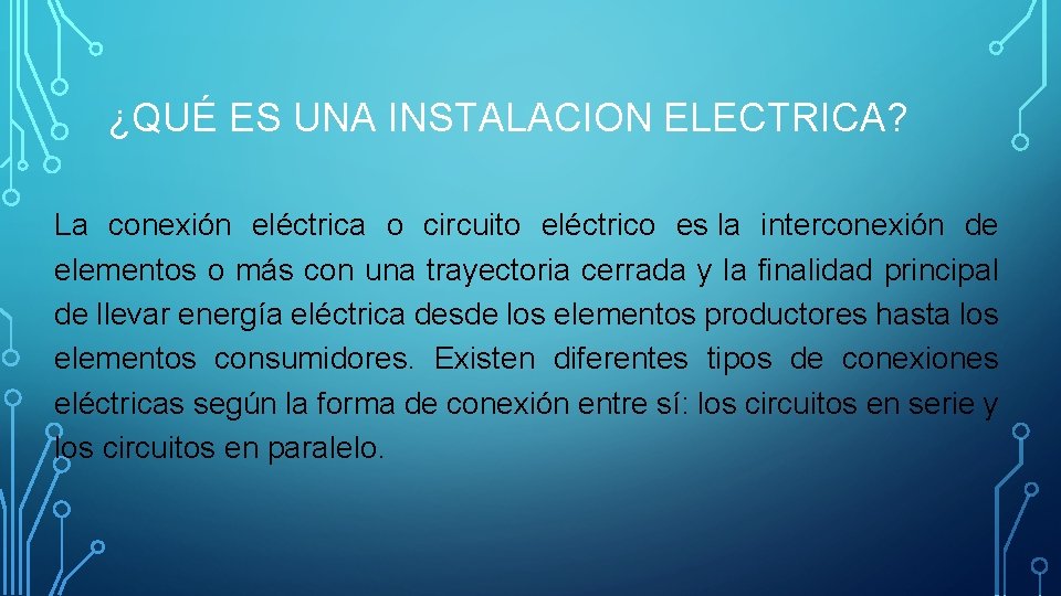 ¿QUÉ ES UNA INSTALACION ELECTRICA? La conexión eléctrica o circuito eléctrico es la interconexión