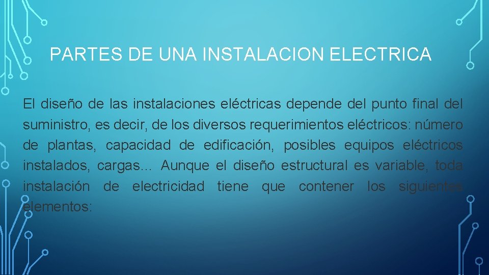 PARTES DE UNA INSTALACION ELECTRICA El diseño de las instalaciones eléctricas depende del punto