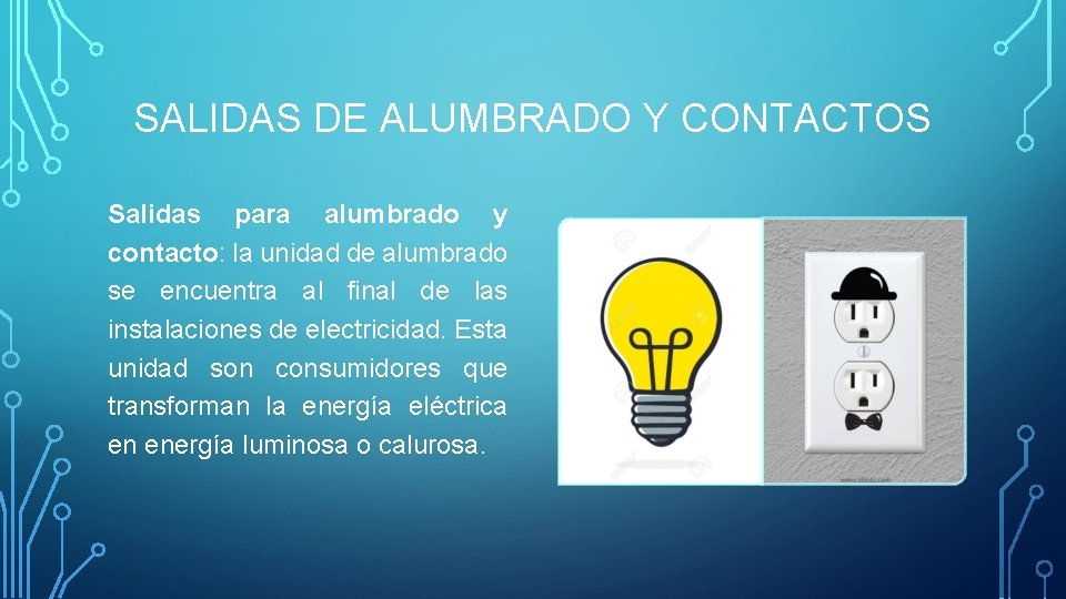 SALIDAS DE ALUMBRADO Y CONTACTOS Salidas para alumbrado y contacto: la unidad de alumbrado