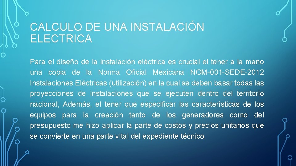 CALCULO DE UNA INSTALACIÓN ELECTRICA Para el diseño de la instalación eléctrica es crucial