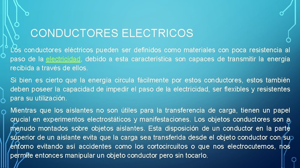 CONDUCTORES ELECTRICOS Los conductores eléctricos pueden ser definidos como materiales con poca resistencia al