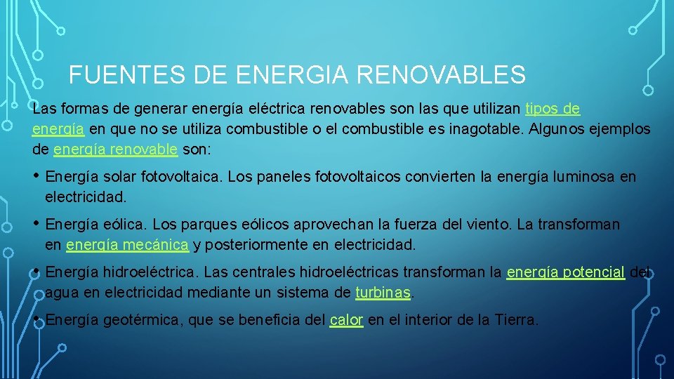 FUENTES DE ENERGIA RENOVABLES Las formas de generar energía eléctrica renovables son las que