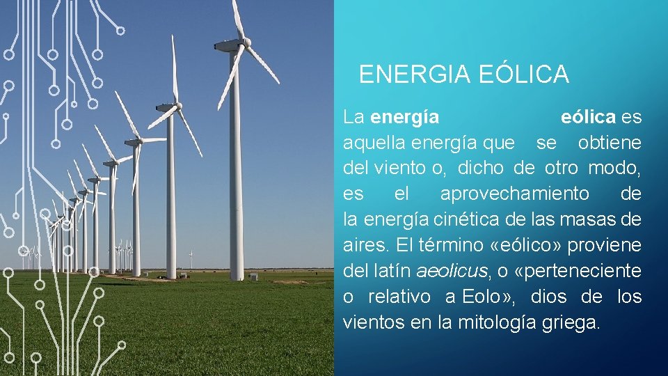 ENERGIA EÓLICA La energía eólica es aquella energía que se obtiene del viento o,