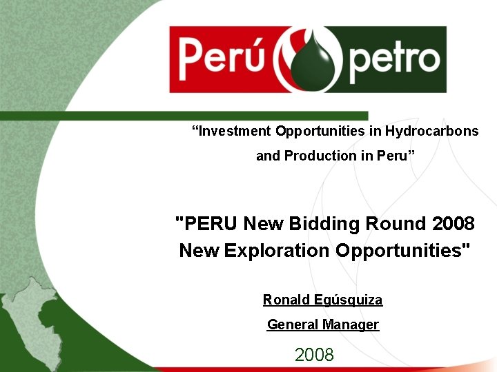 “Investment Opportunities in Hydrocarbons and Production in Peru” "PERU New Bidding Round 2008 New