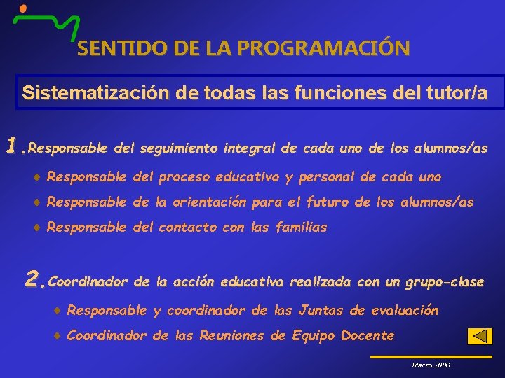 SENTIDO DE LA PROGRAMACIÓN Sistematización de todas las funciones del tutor/a 1. Responsable del