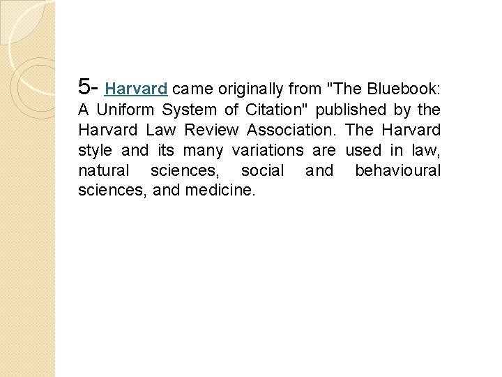 5 - Harvard came originally from "The Bluebook: A Uniform System of Citation" published