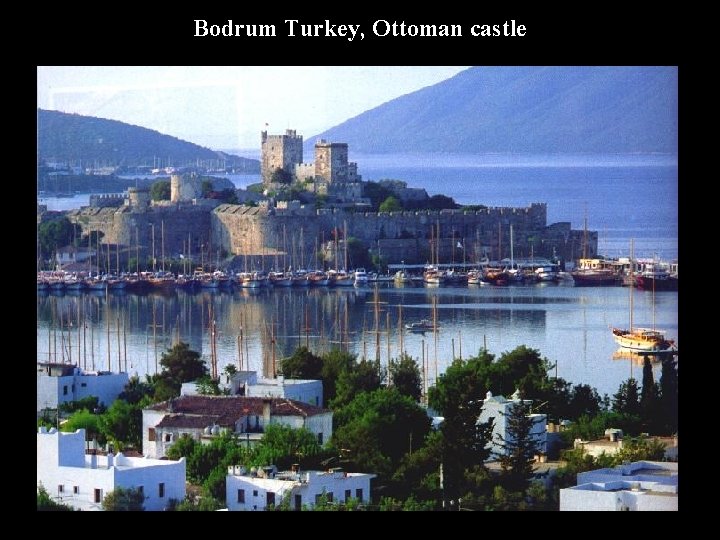 Bodrum Turkey, Ottoman castle 