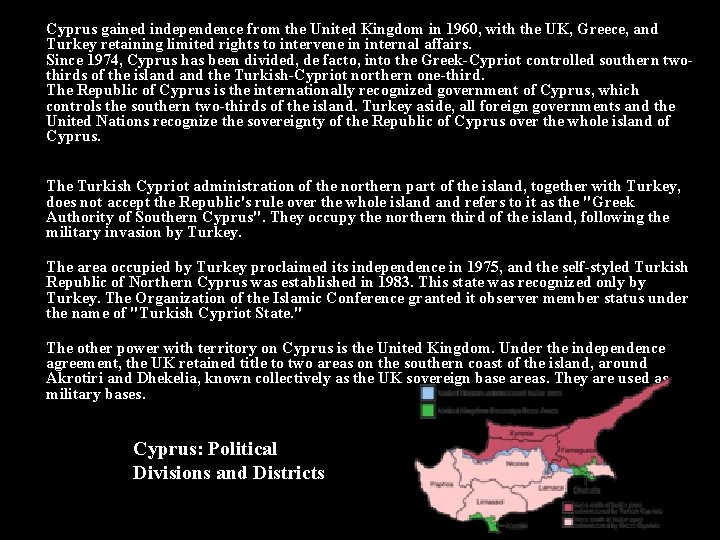Cyprus gained independence from the United Kingdom in 1960, with the UK, Greece, and