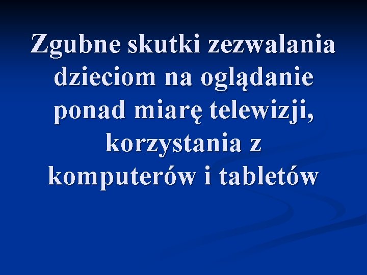 Zgubne skutki zezwalania dzieciom na oglądanie ponad miarę telewizji, korzystania z komputerów i tabletów