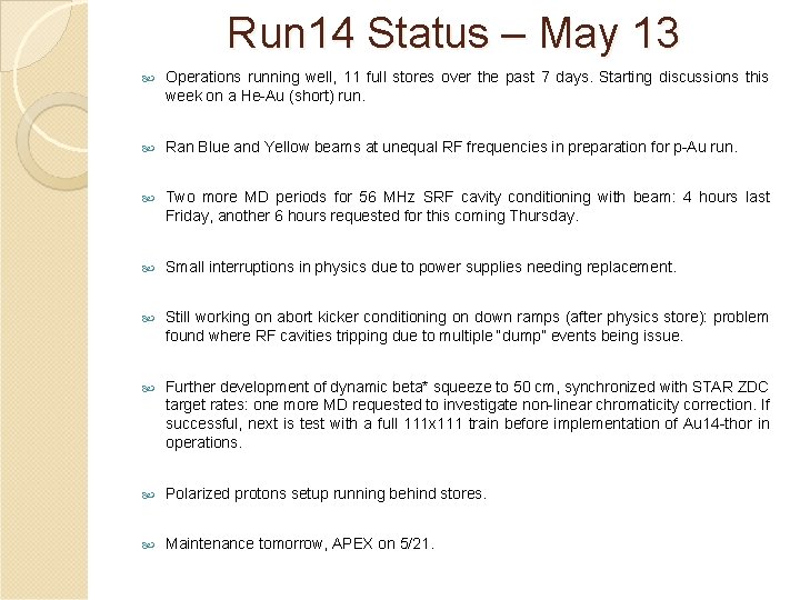 Run 14 Status – May 13 Operations running well, 11 full stores over the