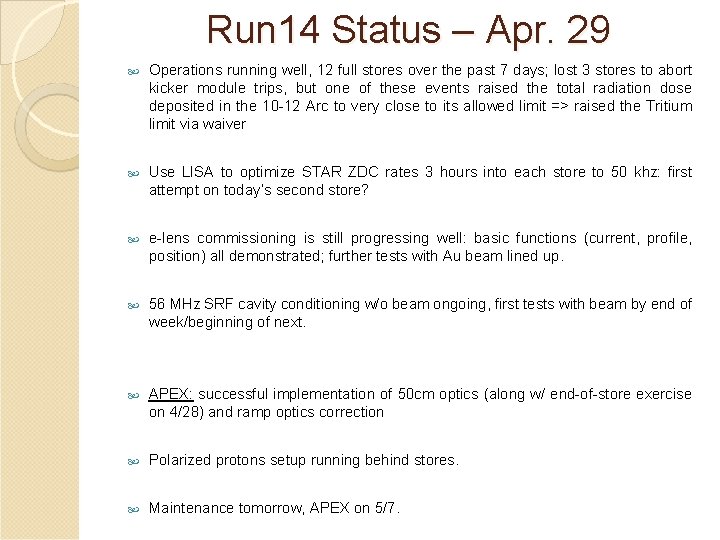 Run 14 Status – Apr. 29 Operations running well, 12 full stores over the