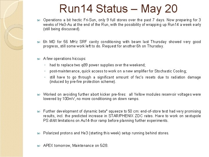 Run 14 Status – May 20 Operations a bit hectic Fri-Sun, only 9 full