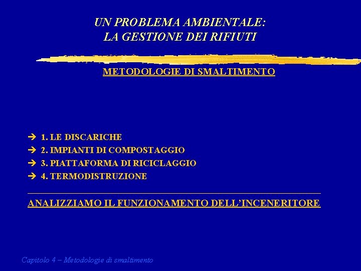 UN PROBLEMA AMBIENTALE: LA GESTIONE DEI RIFIUTI METODOLOGIE DI SMALTIMENTO è 1. LE DISCARICHE