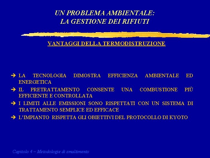 UN PROBLEMA AMBIENTALE: LA GESTIONE DEI RIFIUTI VANTAGGI DELLA TERMODISTRUZIONE è LA TECNOLOGIA DIMOSTRA