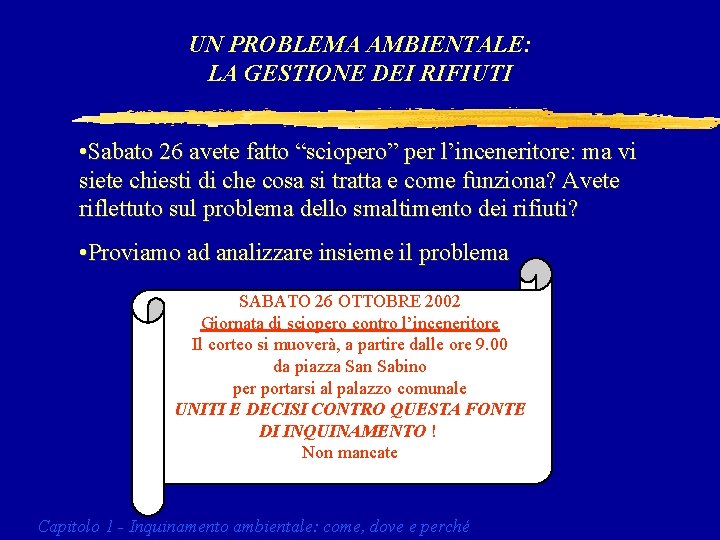 UN PROBLEMA AMBIENTALE: LA GESTIONE DEI RIFIUTI • Sabato 26 avete fatto “sciopero” per