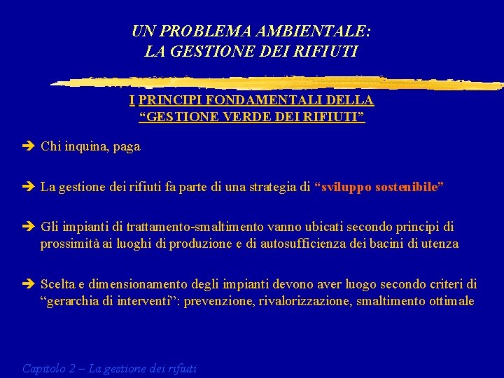 UN PROBLEMA AMBIENTALE: LA GESTIONE DEI RIFIUTI I PRINCIPI FONDAMENTALI DELLA “GESTIONE VERDE DEI