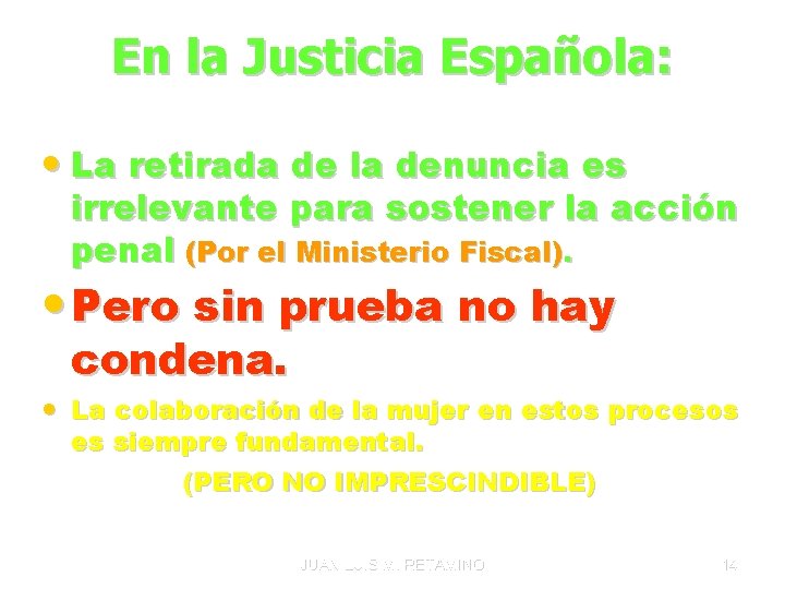 En la Justicia Española: • La retirada de la denuncia es irrelevante para sostener